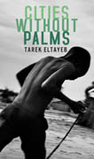 Front cover of Tarek Eltayeb's Cities Without Palms translated by Kareem James Abu-Zeid